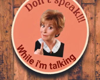 Don't speak!!! while I'm talking
