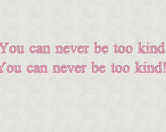 HopeCore "You Can Never Be Too Kind!!" Embroidery File