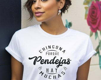 Chingona Porque Pendejas Hay Muchas T-Shirt: Latina Tee