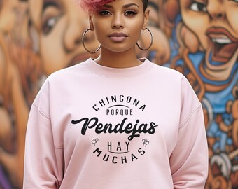 Chingona Porque Pendejas Hay Muchas Sweatshirt - Latina Power