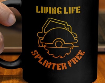 Carpenter Coffee Mug with Funny Woodworking Design, Ideal Fathers Day Gift Birthday for Handyman, Woodworker and Sawdust Lover