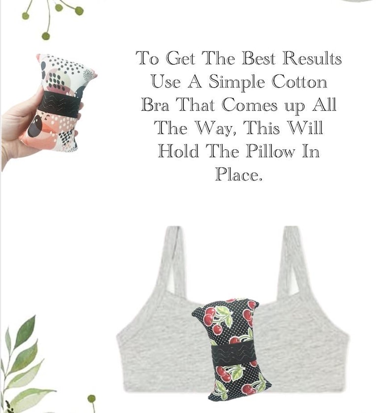 May include: A gray cotton bra with a black and white cherry patterned fabric pillow inside. The text "To Get The Best Results Use A Simple Cotton Bra That Comes Up All The Way, This Will Hold The Pillow In Place." is written above the bra.