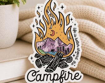 Life is Better Around The Campfire: Waterproof Vinyl Decal