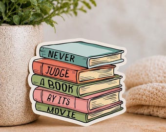 Never Judge a Book by Its Movie: Waterproof Vinyl Sticker
