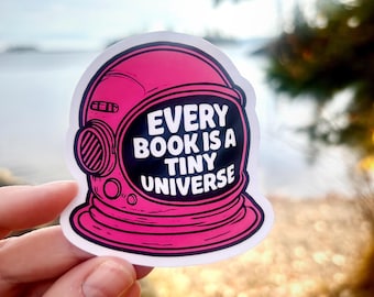 Every Book is a Tiny Universe: Vinyl WATERPROOF Sticker