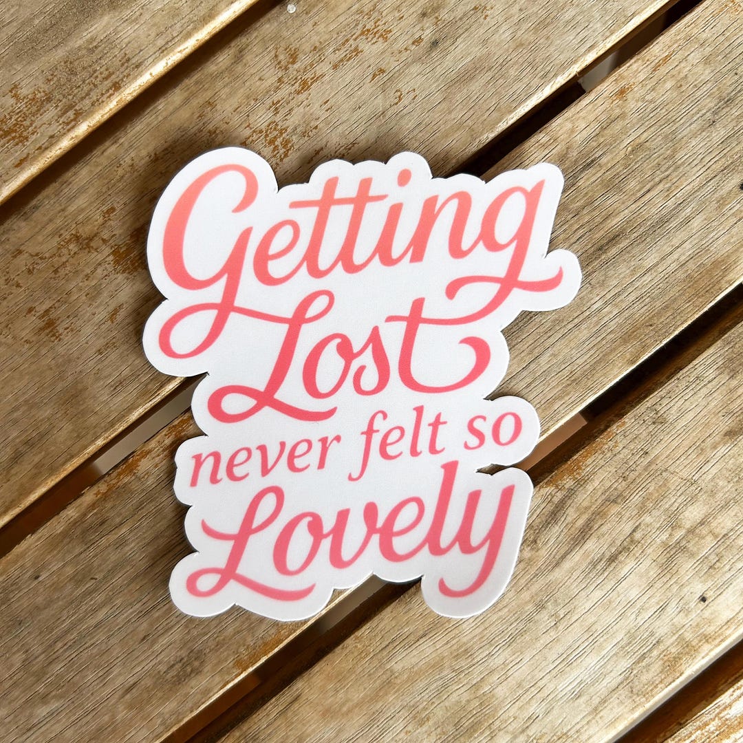 Getting Lost Never Felt so Lovely: Vinyl WATERPROOF Sticker - Etsy