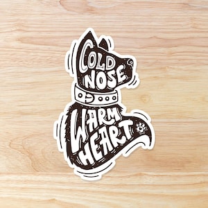 Cold Nose Warm Heart Dog Lover: Waterproof Vinyl Sticker