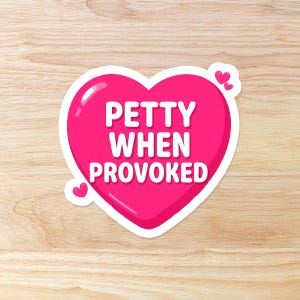 Petty When Provoked funny sticker