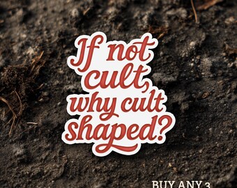 If Not Cult Why Cult Shaped WATERPROOF Sticker, FDT