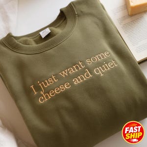 Embroidered Cheese and Quiet Sweatshirt, Funny Cheese Lover Gift