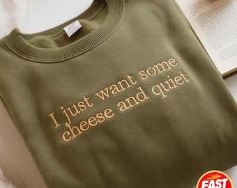 Embroidered Cheese and Quiet Sweatshirt, Funny Cheese Lover Gift