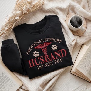 Embroidered Emotional Support Husband Do Not Pet Sweatshirt, Gift for Men, Gift For Women, Emotional Support Husband Do Not Pet Shirt Hoodie