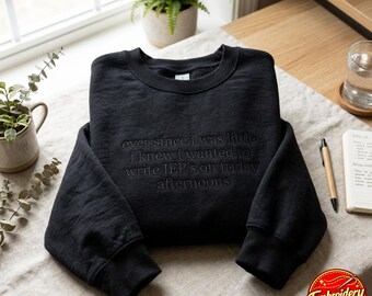 Embroidered IEP Sweatshirt, Special Education Teacher Tee, Sarcastic Classroom Gift
