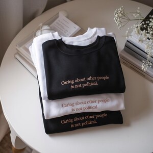 Caring About Other People Is Not Political Sweatshirt, Care About Other People Shirt