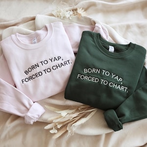 Embroidered Born To Yap Forced to Chart Sweatshirt, Nurse Tee, Born to Yap Nurse Shirt, Graduation Gift for Nurse, Gift for Nurse, Nurse Tee