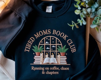 Embroidered Tired Moms Book Club Sweatshirt, Funny Reader Gift