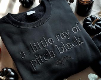 Embroidered "A Little Ray of Pitch Black" Sweatshirt, Dark Humor Sarcasm