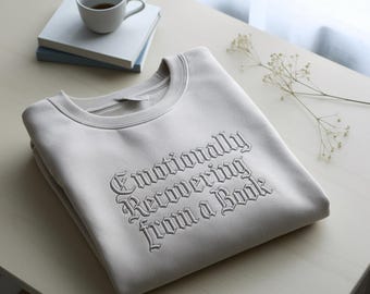 Bookish Embroidered Sweatshirt, Recovering From a Book, Funny Book Lover Gift