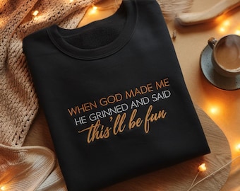 Embroidered Funny Quote Sweatshirt, Unisex Tee Hoodie