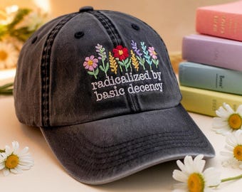 Embroidered Radicalized By Basic Decency Hat, Social Justice Activist hat, Embroidered Anti Trump hat, Save Democracy resistance hat