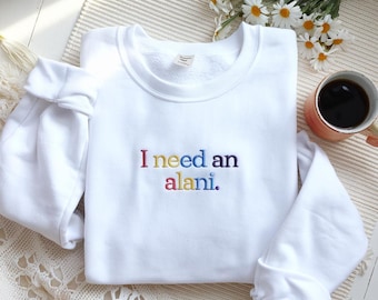 Embroidered 'I need an Alani' Sweatshirt, Custom Crewneck Caffeine Shirt
