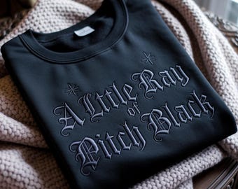 Embroidered Sarcastic Sweatshirt: A Little Ray of Pitch Black Humor
