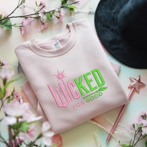 Embroidered For Good Wicked Sweatshirt, Aesthetic Changed For Good Sweatshirt, Wizard Of Oz Tee, Changed For Good, Wicked Defy Gravity Shirt