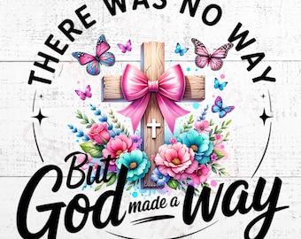 Faith PNG for Women, God Made a Way Quote, Floral Cross Christian Sublimation