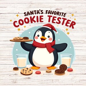 May include: A cartoon illustration of a penguin wearing a Santa hat and red scarf, holding a tray of cookies. The text "SANTA'S FAVORITE COOKIE TESTER" is above the penguin. Two glasses of milk and various cookies are also present.