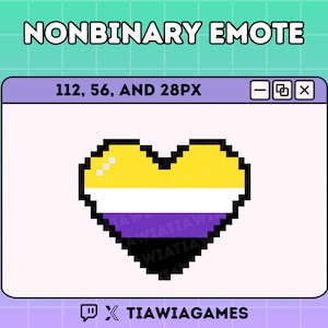Puede incluir: Un corazón pixelado con los colores de la bandera del orgullo no binario: amarillo, blanco, morado y negro. La imagen está etiquetada como "NONBINARY EMOTE" e incluye el texto "112, 56, AND 28PX" y el nombre del canal de Twitch "TIAWIAGAMES".