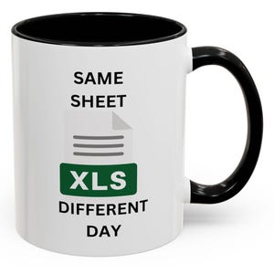 Funny Excel Mug  Same Sheet Different Day Coffee Cup, Gift for Office Workers, Spreadsheet Lovers, Humor Gifts
