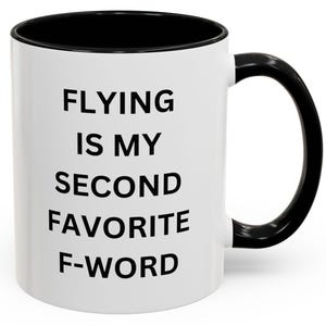 Flying Is My Second Favorite F-Word Coffee Mug, Funny Mug Gift for Pilots, Aviation Enthusiasts, Coffee Lover, Airplane Humor