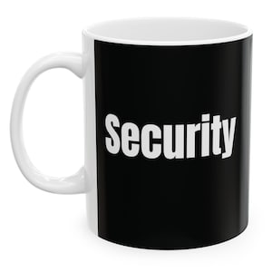 Security Ceramic Mug, (11oz) personalized gift work mug office mug security officer mug bouncer mug funny mug fun cool trendy gift present