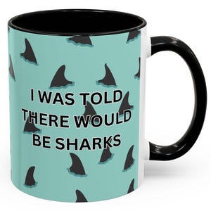 I was told there would be sharks mug Funny Shark Coffee Mug | Beach Lover Gift, Ocean Theme, Novelty Cup Home, Office, Birthday, Shark Week