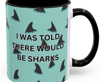 I was told there would be sharks mug Funny Shark Coffee Mug | Beach Lover Gift, Ocean Theme, Novelty Cup Home, Office, Birthday, Shark Week