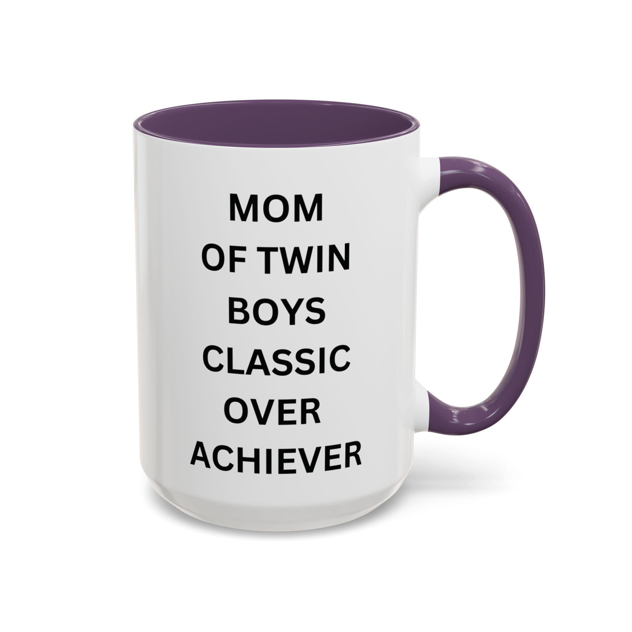 Mom of Twin Boys Coffee Mug - Classic Over Achiever - Gift for