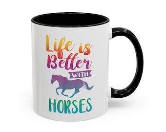 Life is Better with Horses Coffee Mug | Equestrian Gift | Horse Lover's Mug | Inspirational Cup | Horseback Riding Decor | Unique Gift