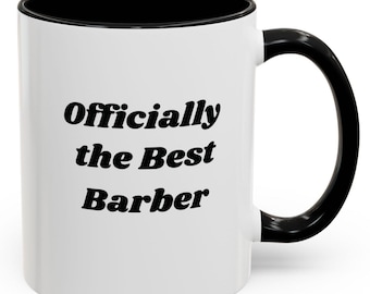 Officially the Best Barber Coffee Mug | Fun Gift for Barbers | Coffee Lover's Mug | Unique Barber Merchandise, 11oz