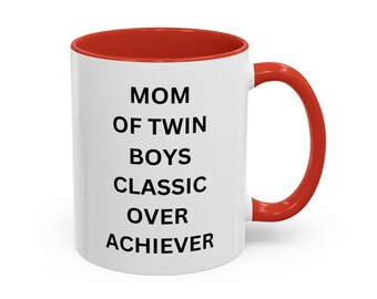 Mom of Twin Boys Coffee Mug - Classic Over Achiever - Gift for