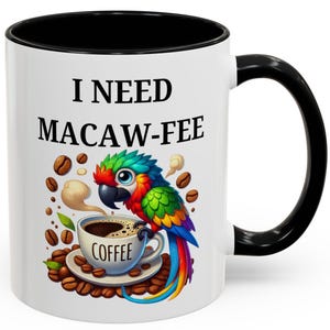 I Need Macaw-fee Colorful Macaw Coffee Mug Perfect for Coffee Lovers, Bird Enthusiasts, Cute Gift for Friends, Home Decor, Office Essentials