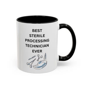 May include: White ceramic mug with a black interior and handle. The mug features the text "BEST STERILE PROCESSING TECHNICIAN EVER" in black, along with illustrations of surgical tools. A perfect gift for a sterile processing technician.