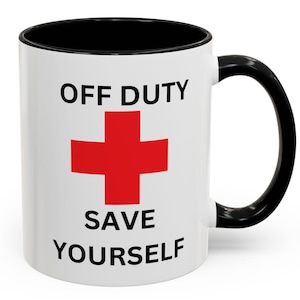 Off Duty Save Yourself Coffee Mug, Fun Gift for Nurses, Healthcare Workers, Unique Accent Mug, Vacation Reminder, Self-Care