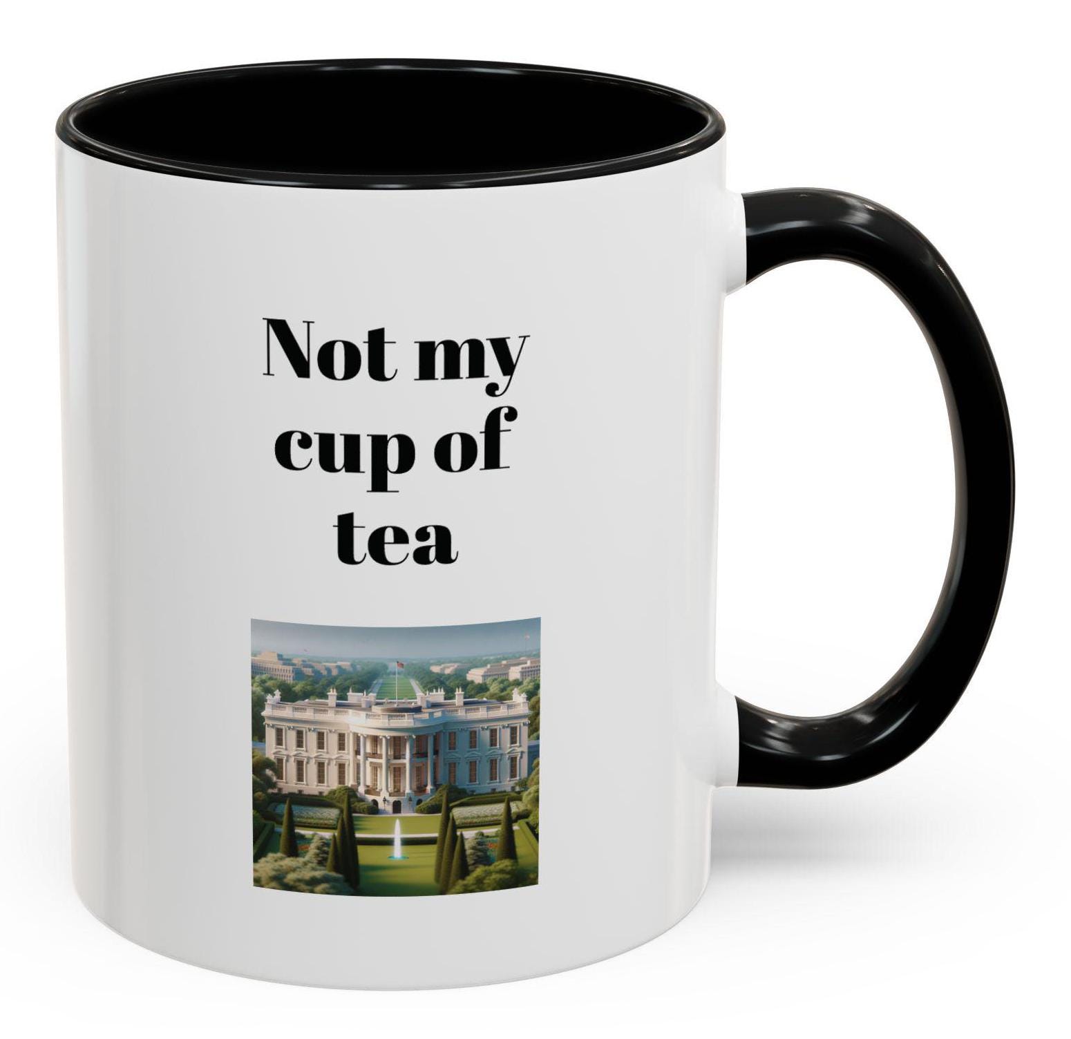Not My Cup of Tea Funny Political Coffee Mug, Humorous Gift for