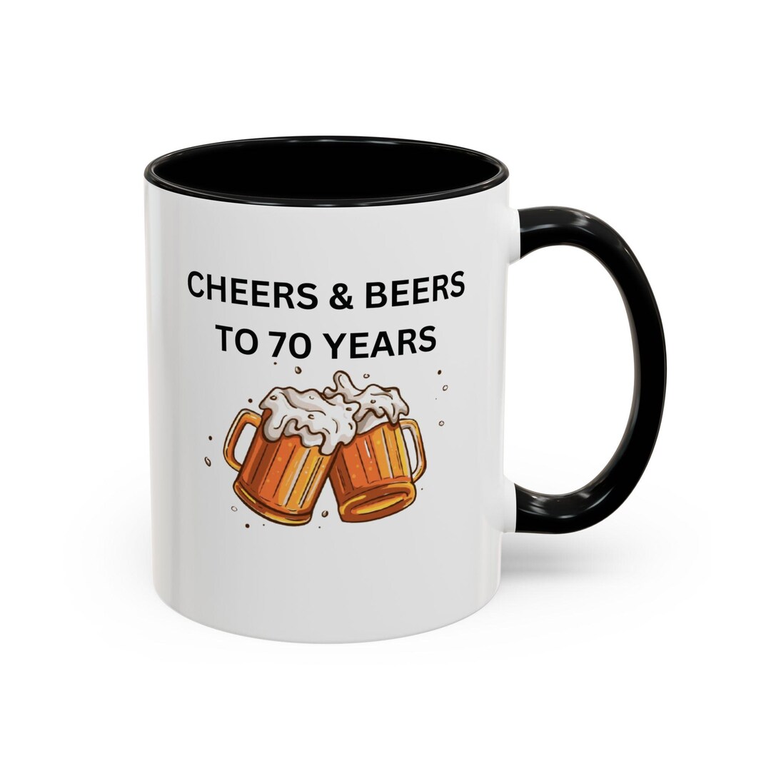 Cheers & Beers 70th Birthday Coffee Mug, Funny Gift for Dad, Personalized  Drinkware, Celebration Cup, Black Accent Mug - Etsy