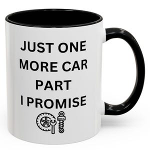 Mechanic&#39;s Promise Coffee Mug - Just One More Car Part, Gift for Auto Enthusiasts, Father&#39;s Day Present, Funny Mug for Gearheads