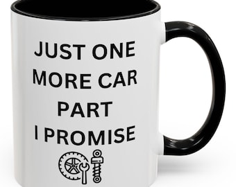 Mechanic's Promise Coffee Mug - Just One More Car Part, Gift for Auto Enthusiasts, Father's Day Present, Funny Mug for Gearheads