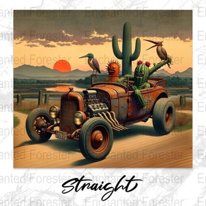 May include: An illustration of a vintage, rusty hot rod driven by a cactus with a bird perched on its arm. The car is on a dirt road with a desert landscape background, including a setting sun and mountains. The word "Straight" is written in cursive.