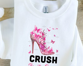 Crush Breast Cancer Sweatshirt, pink high heel shoes Sweatshirt, Pink Ribbon sweater, Cancer awareness sweater, Health Awareness sweatshirt