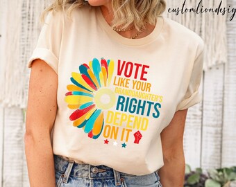 Vote Like Your Daughter’s Rights Depend On It Shirt, Feminist Shirt, Women Shirt, Women’s Rights Shirt, Human Rights Shirt, Shirt for Women