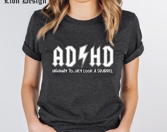 ADHD Shirts, Mental Health T-Shirt, Funny Saying Graphic Tees, ADHD Awareness Tshirt, Gifts for Friend, Highway To Hey Look a Squirrel Shirt